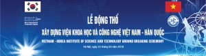Thông báo về Lễ động thổ xây dựng Viện Khoa học và Công nghệ Hàn Quốc và Chương trình Hội thảo “Tăng cường quan hệ đối tác công nghiệp và công nghệ cao Việt Nam - Hàn Quốc”