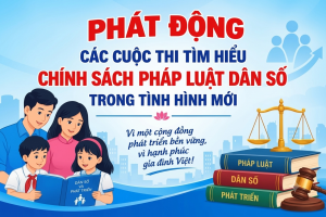 Phát động hưởng ứng các cuộc thi tìm hiểu chính sách pháp luật dân số trong tình hình mới